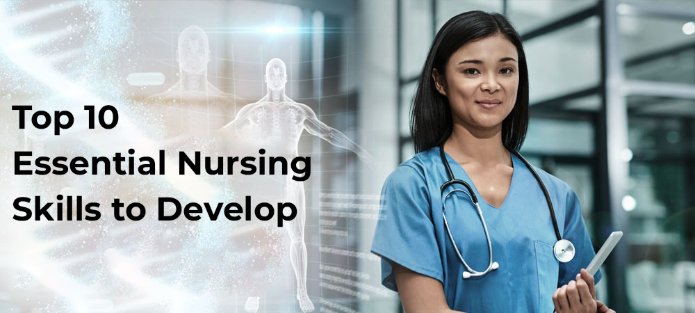 Top 10 Essential Nursing Skills to Develop